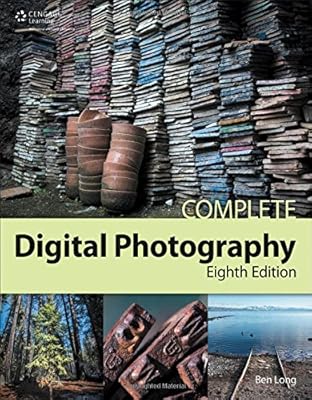 Complete Digital Photography, 8th