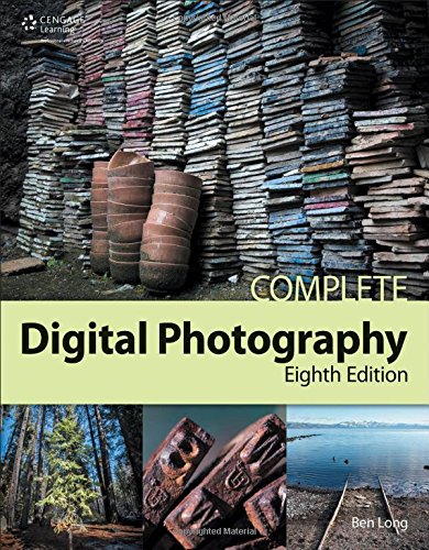 Complete Digital Photography, 8th by Ben Long