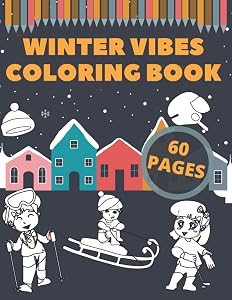 Winter Vibes Coloring Book: Christmas Relaxation Colouring Book Children, Santa Claus , Fun Vibes,Kids ,Ages 3,6,9,12