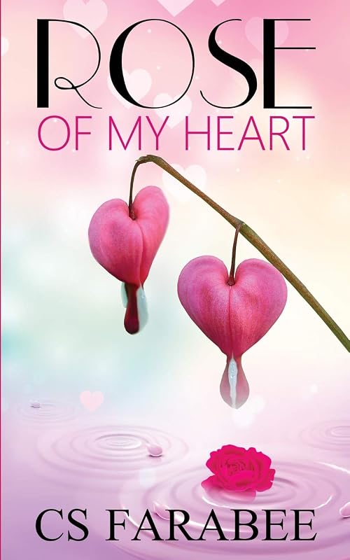 Rose Of My Heart by Carol Farabee