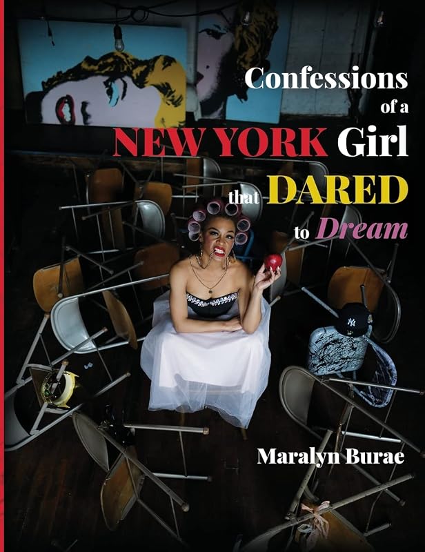 Confessions of a New York Girl that Dared to Dream by Maralyn Burae
