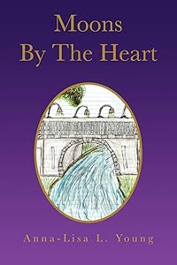 Moons By The Heart by Anna-Lisa L Young