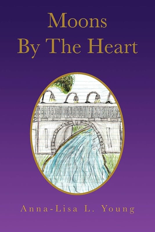 Moons By The Heart by Anna-Lisa L Young