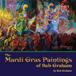 Mardi Gras Paintings of Bob Graham, The