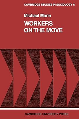 Workers on the Move: The Sociology of Relocation (Cambridge Studies in Sociology, Series Number 6)