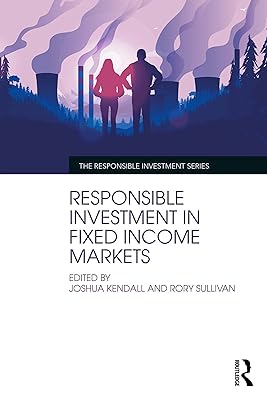 Responsible Investment in Fixed Income Markets (The Responsible Investment Series)