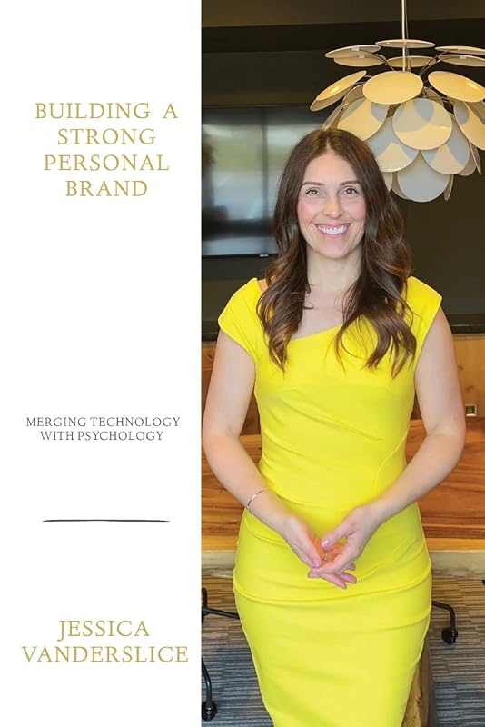 Building a Strong Personal Brand: Merging Technology with Psychology by Jessica Vanderslice