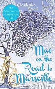 Mac on the Road to Marseille: The Adventures of Mademoiselle Mac