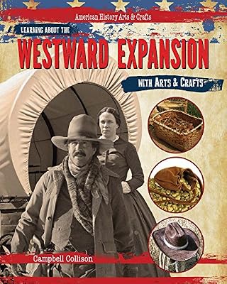 Learning About the Westward Expansion With Arts &amp; Crafts