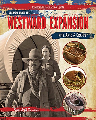 Learning About the Westward Expansion With Arts &amp; Crafts by Campbell Collison