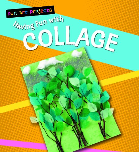 Having Fun With Collage (Fun Art Projects) by Sarah Medina