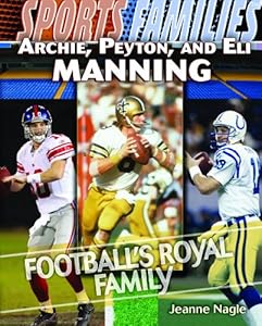 Archie, Peyton, and Eli Manning: Football's Royal Family