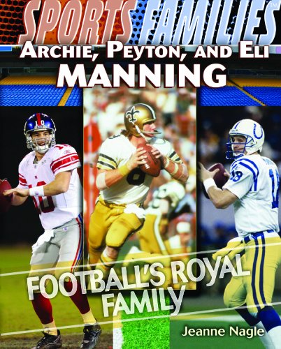 Archie, Peyton, and Eli Manning: Football's Royal Family by Jeanne Nagle