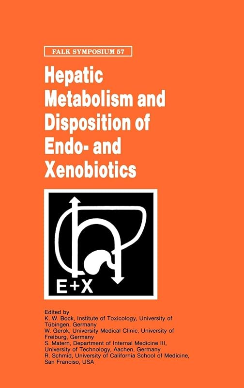 Hepatic Metabolism and Disposition of Endo- and Xenobiotics (Falk Symposium, 57) by Karl-Walter Bock