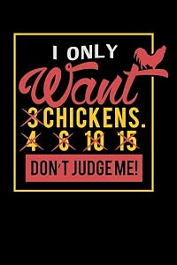 I Only Want 3 Chickens: 120 Pages I 6x9 I Music Sheet I Funny Farming, Roaster & Chicken Wing Gifts