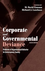 Corporate and Governmental Deviance: Problems of Organizational Behavior in Contemporary Society by M. David Ermann