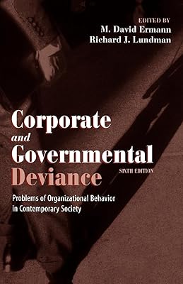 Corporate and Governmental Deviance: Problems of Organizational Behavior in Contemporary Society