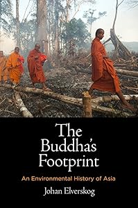 The Buddha's Footprint: An Environmental History of Asia (Encounters with Asia) by Johan Elverskog