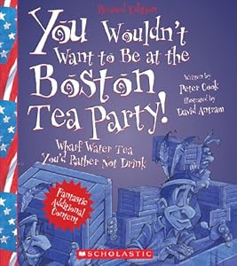 You Wouldn't Want to Be at the Boston Tea Party!