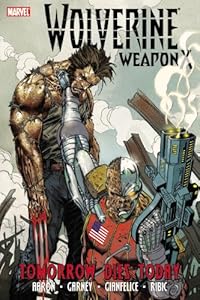 Wolverine: Weapon X, Vol. 3: Tomorrow Dies Today