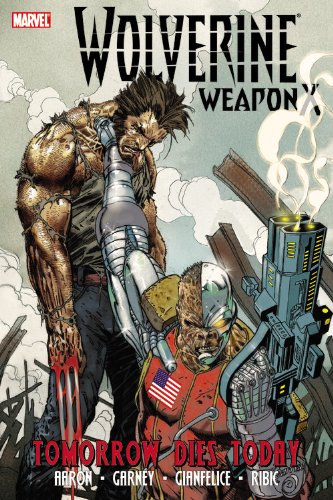 Wolverine: Weapon X, Vol. 3: Tomorrow Dies Today by Jason Aaron