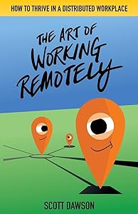 The Art of Working Remotely: How to Thrive in a Distributed Workplace