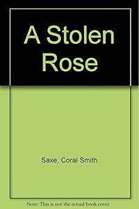 A Stolen Rose by Coral Smith Saxe
