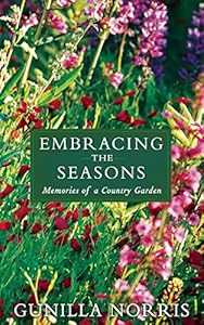 Embracing the Seasons: Memories of a Country Garden