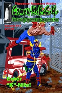 Compu-M.E.C.H., Mechanically Engineered and Computerized Hero. Volume 13: Enter "K" Nife! by by Theodore Raymond Riddle