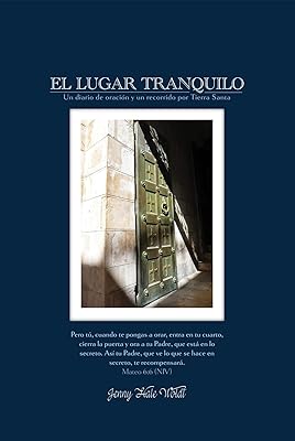 El Lugar Tranquilo: Un Diario de Oraciòn y un Recorrido por Tierra Santa (Spanish Edition)