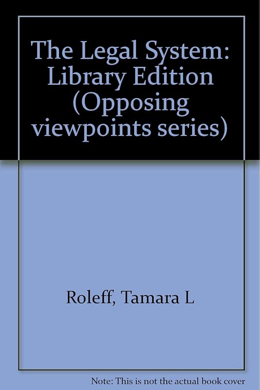The Legal System: Opposing Viewpoints by Tamara L. Roleff