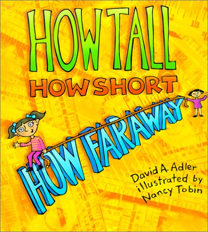 How Tall, How Short, How Far Away? by David A Adler