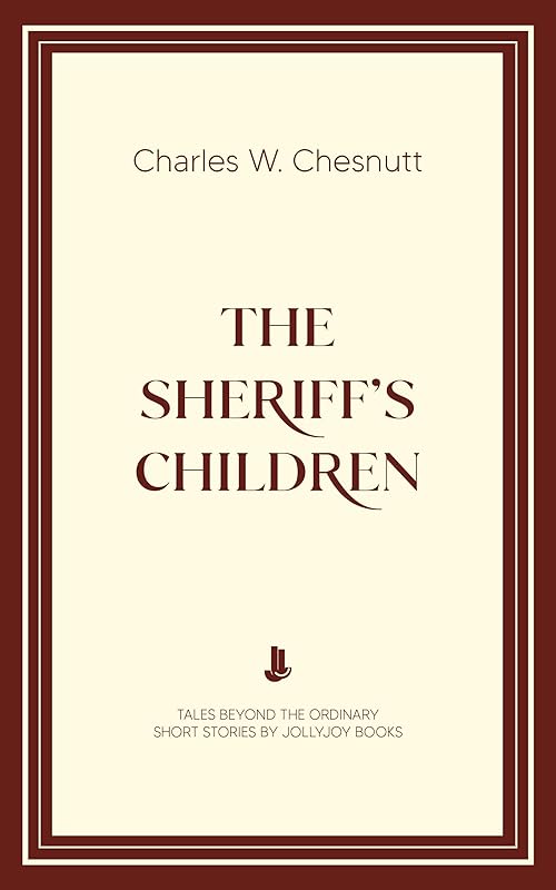 The Sheriff’s Children by Charles Waddell Chesnutt