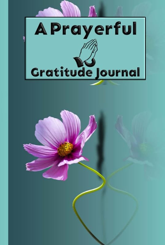 A Prayerful Gratitude Journal: Prayer Journal for Women of God and Men of God (Prayer - LillyMercedes) by LillyMercedes