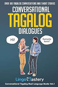 Conversational Tagalog Dialogues: Over 100 Tagalog Conversations and Short Stories (Conversational Tagalog Dual Language Books) by Lingo Mastery