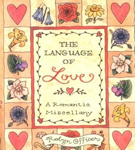 The Language Of Love: A Romantic Miscellany by Robyn Officer
