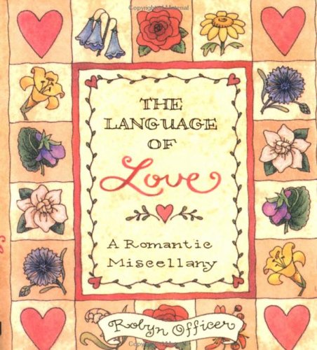 The Language Of Love: A Romantic Miscellany by Robyn Officer