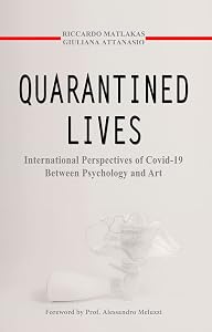 Quarantined Lives: International Perspectives of COVID-19 Between Psychology and Art by Riccardo Matlakas