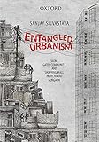 Sanjay Srivastava, "Entangled Urbanism: Slum, Gated Community and Shopping Mall in Delhi and Gurgaon" (Oxford UP, 2015)