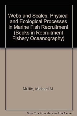 Webs and Scales: Physical and Ecological Processes in Marine Fish Recruitment (Books in Recruitment Fishery Oceanography)