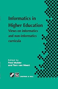 Informatics in Higher Education (IFIP Advances in Information and Communication Technology) by Fred Mulder