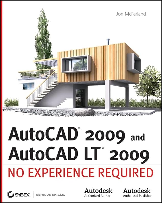 AutoCAD 2009 and AutoCAD LT 2009: No Experience Required by Jon McFarland