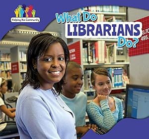 What Do Librarians Do? by Mary Austen