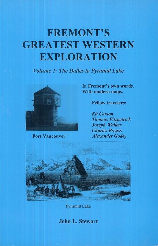 Fremont's Greatest Western Exploration: The Dalles to Pyramid Lake by John Charles Fremont