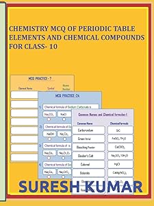 CHEMISTRY MCQ OF PERIODIC TABLE ELEMENTS AND CHEMICAL COMPOUNDS FOR CLASS- 10 by SURESH KUMAR