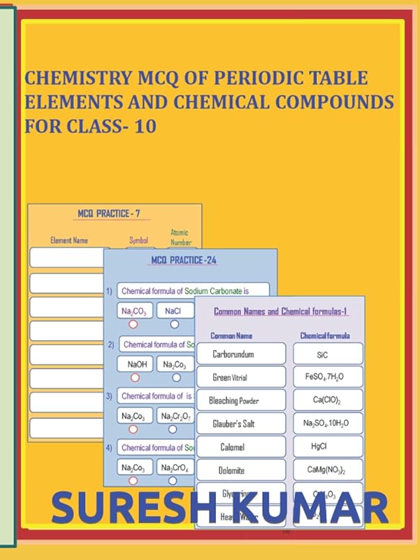 CHEMISTRY MCQ OF PERIODIC TABLE ELEMENTS AND CHEMICAL COMPOUNDS FOR CLASS- 10 by SURESH KUMAR