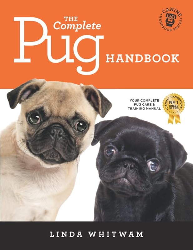 The Complete Pug Handbook: The Essential Guide For New & Prospective Pug Owners (Canine Handbooks) by Linda Whitwam