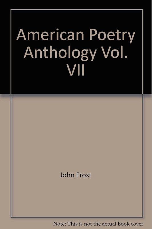 American Poetry Anthology, Vol. VII by John Frost