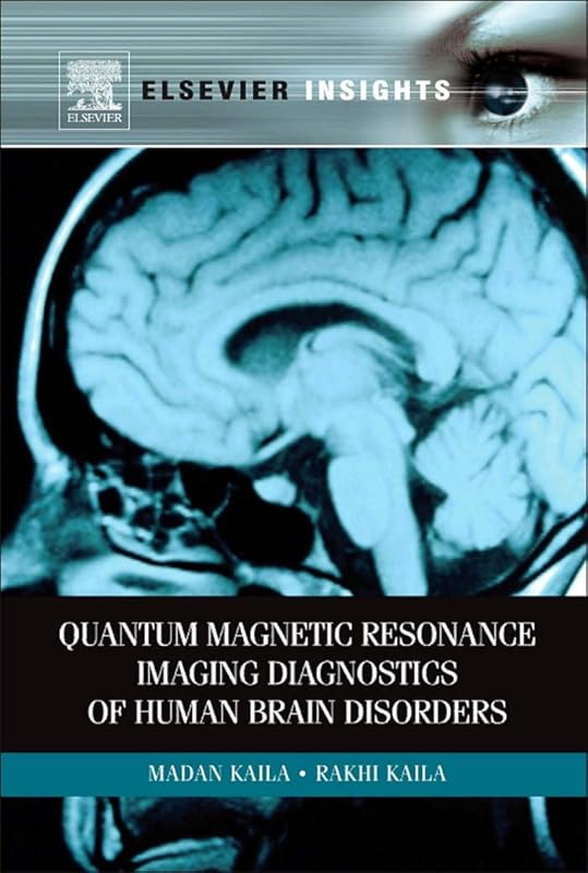 Quantum Magnetic Resonance Imaging Diagnostics of Human Brain Disorders (Elsevier Insights) by Madan M Kaila