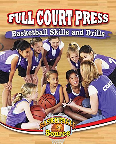 Full Court Press: Basketball Skills and Drills (Basketball Source) by Rachel Stuckey